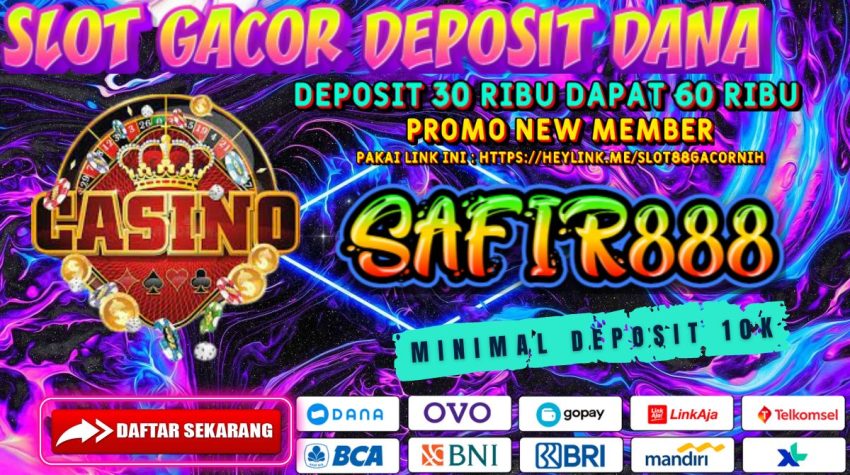 SAFIR888 Slot Gacor Deposit Dana