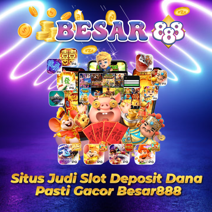 Situs Judi Slot Deposit Dana Pasti Gacor Besar888