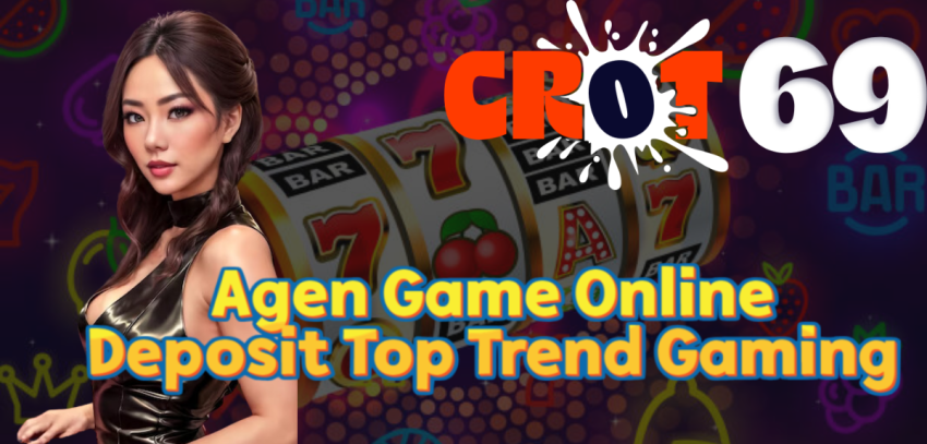 Agen Game Online Deposit Top Trend Gaming