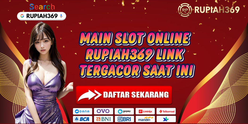 MAIN SLOT ONLINE RUPIAH369 LINK TERGACOR SAAT INI