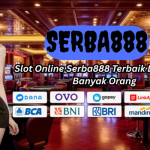 Slot Online Serba888 Terbaik Dipercaya Banyak Orang
