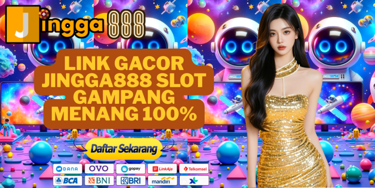LINK GACOR JINGGA888 SLOT GAMPANG MENANG 100%