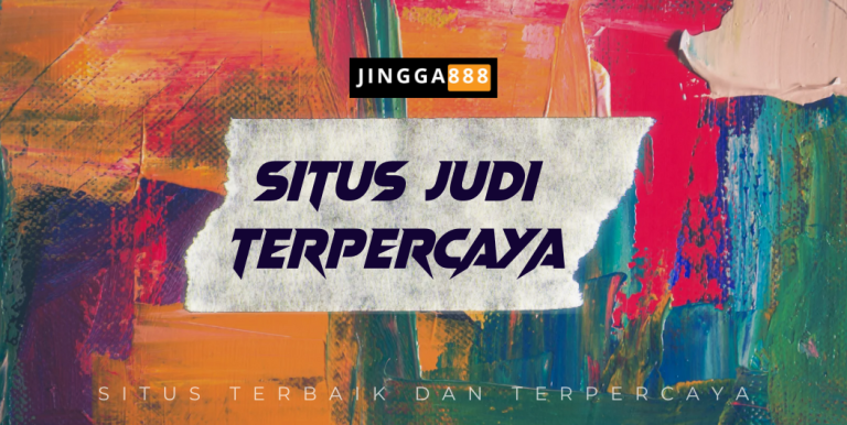 SITUS JUDI TERPERCAYA JINGGA888: CIRI, KEUNGGULAN, DAN TIPS