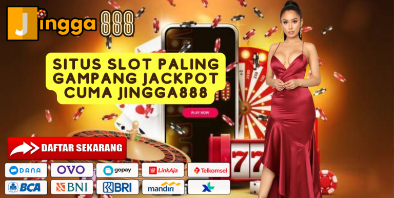 SITUS SLOT PALING GAMPANG JACKPOT CUMA JINGGA888